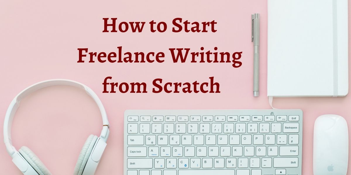 how-to-start-freelance-writing-from-scratch