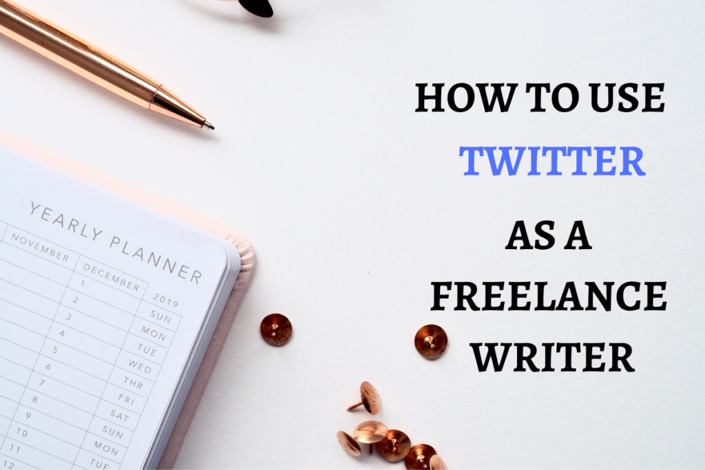 How to Use Twitter as a Freelance Writer (Step-by-Step Guide)