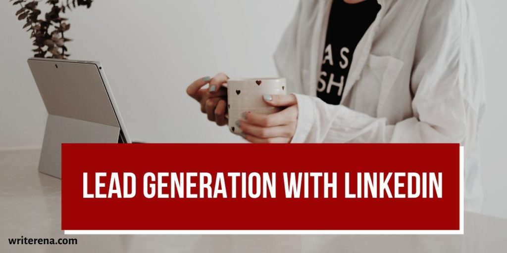 7 Powerful Ways to Ease Lead Generation with LinkedIn